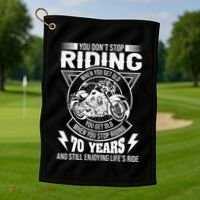 DonT Stop Riding When You Get Old Motorcycle 70th Birthday Golf Towel thumb 1