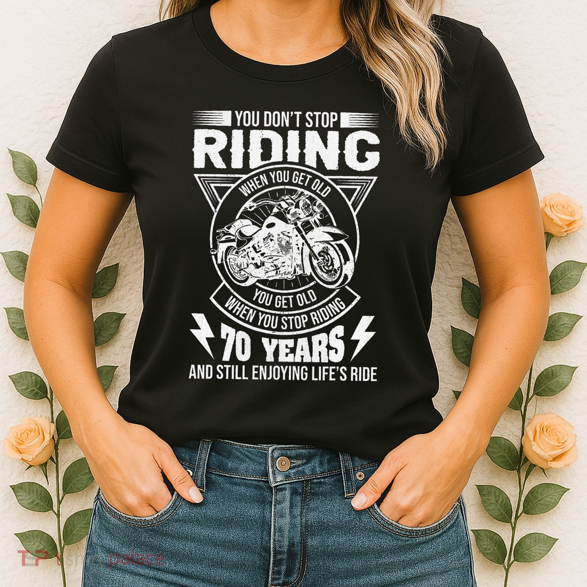 DonT Stop Riding When You Get Old Motorcycle 70th Birthday Women's T-Shirt