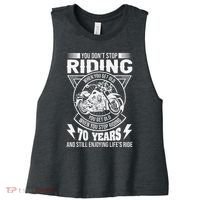 DonT Stop Riding When You Get Old Motorcycle 70th Birthday Women's Racerback Cropped Tank thumb 0