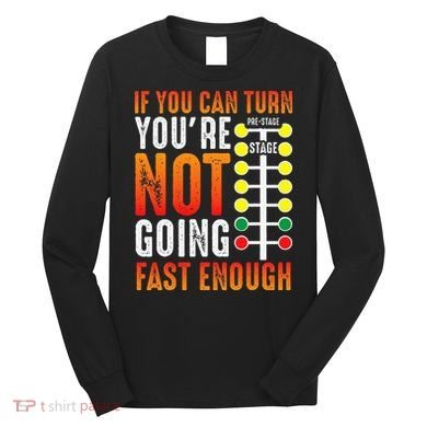 Dragster Saying Race car Driver Skill Drag Racing  Long Sleeve Shirt
