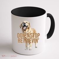DonT Stop Retrievin Funny Golden Retriever Coffee Mug thumb 1
