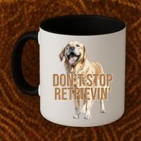 DonT Stop Retrievin Funny Golden Retriever Coffee Mug thumb 2