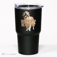DonT Stop Retrievin Funny Golden Retriever Tumbler thumb 0