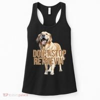 DonT Stop Retrievin Funny Golden Retriever Women's Tank Top thumb 0