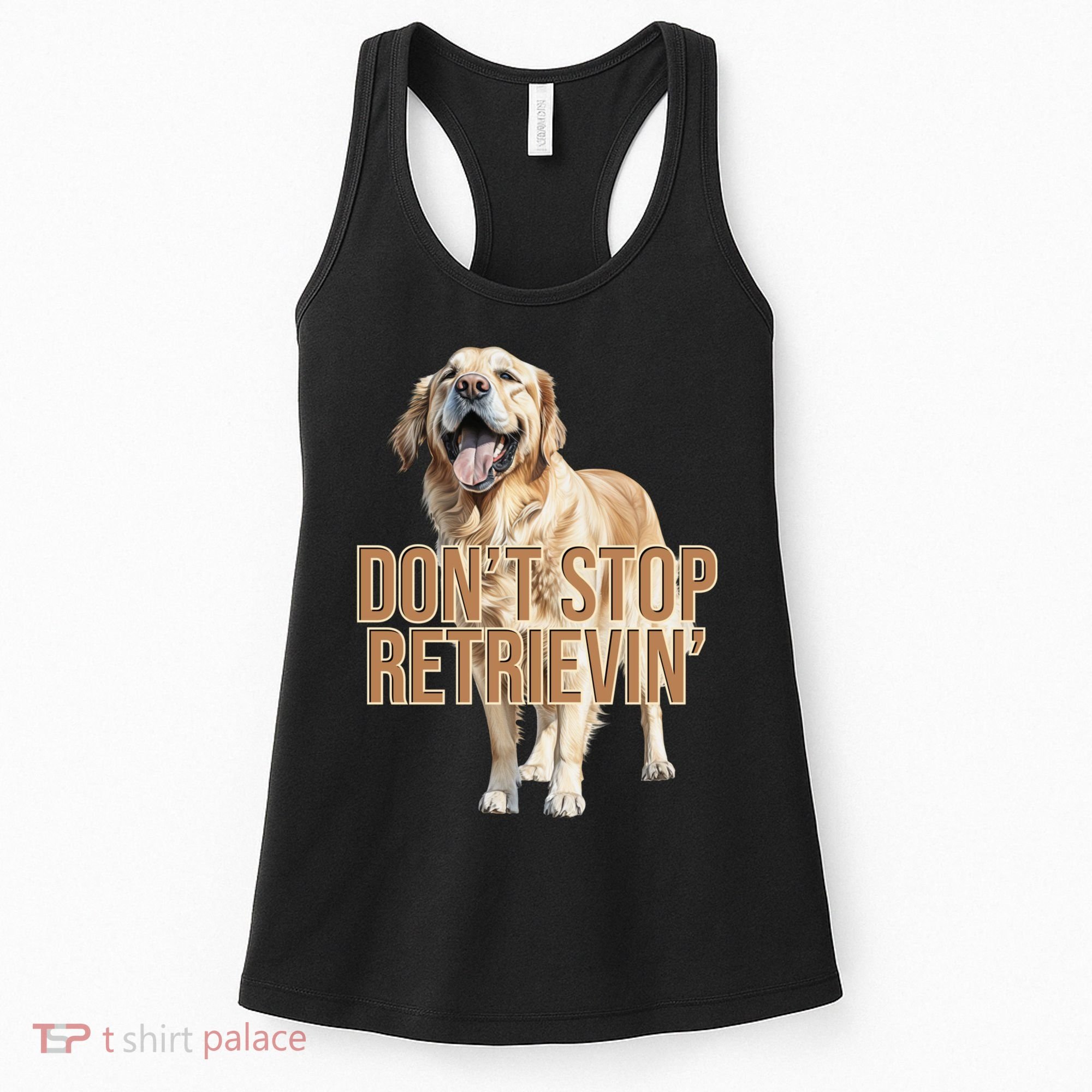DonT Stop Retrievin Funny Golden Retriever Women's Tank Top