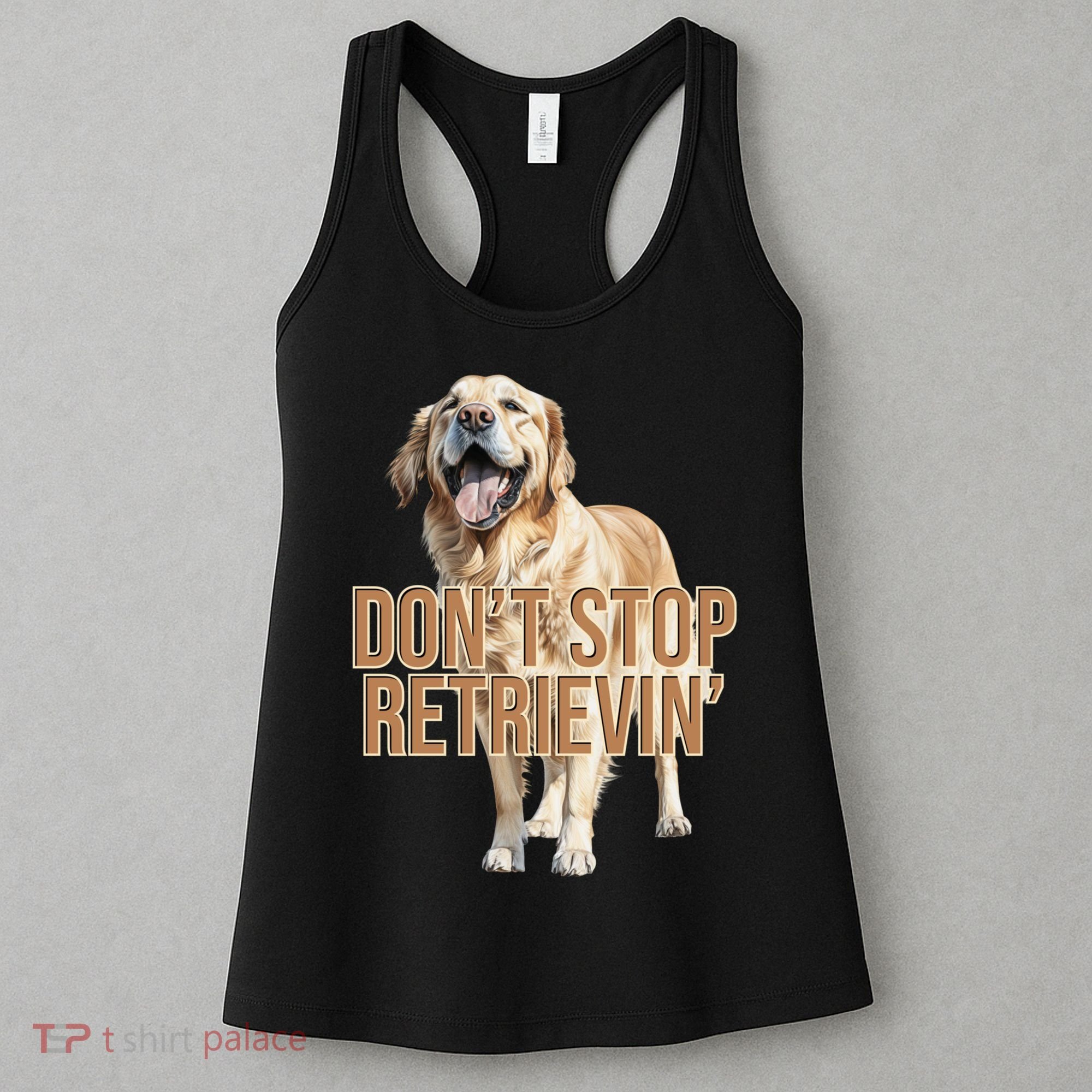 DonT Stop Retrievin Funny Golden Retriever Women's Tank Top