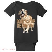 DonT Stop Retrievin Funny Golden Retriever Baby Bodysuit thumb 0