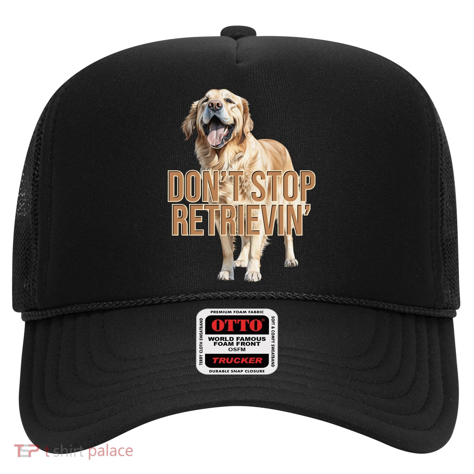 DonT Stop Retrievin Funny Golden Retriever Hat