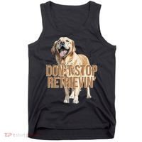 DonT Stop Retrievin Funny Golden Retriever Tank Top thumb 0