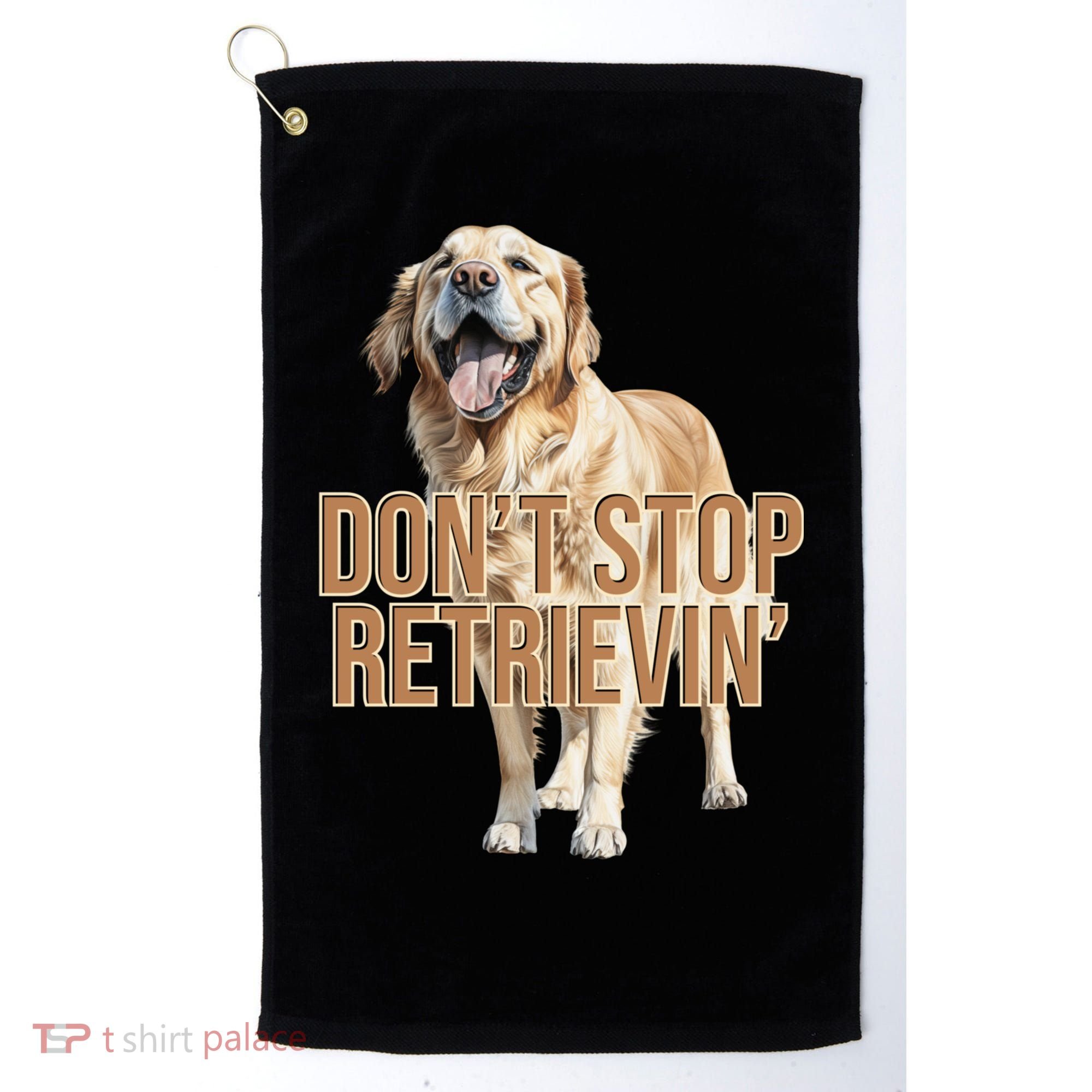 DonT Stop Retrievin Funny Golden Retriever Golf Towel