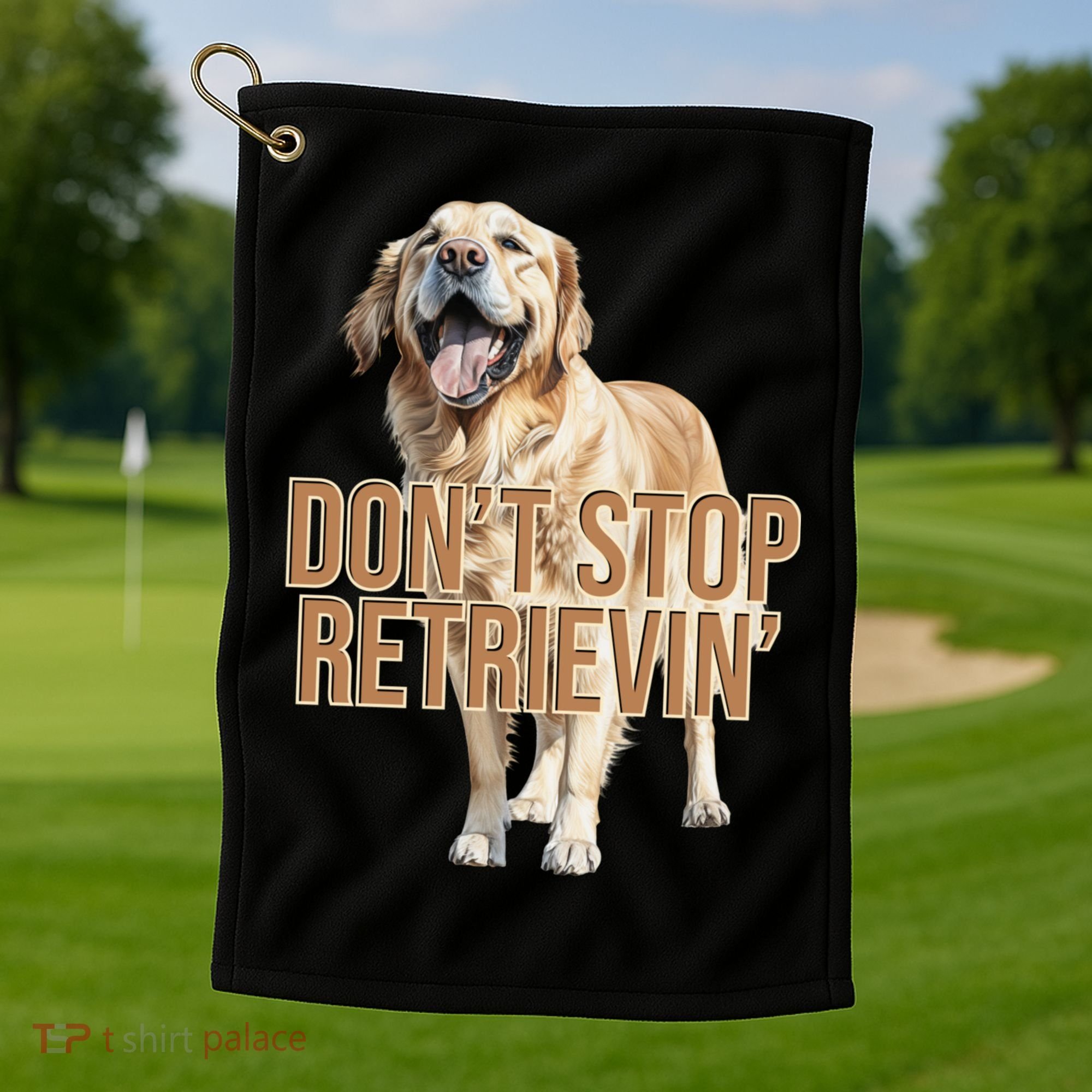 DonT Stop Retrievin Funny Golden Retriever Golf Towel