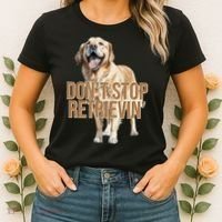 DonT Stop Retrievin Funny Golden Retriever Women's T-Shirt thumb 2