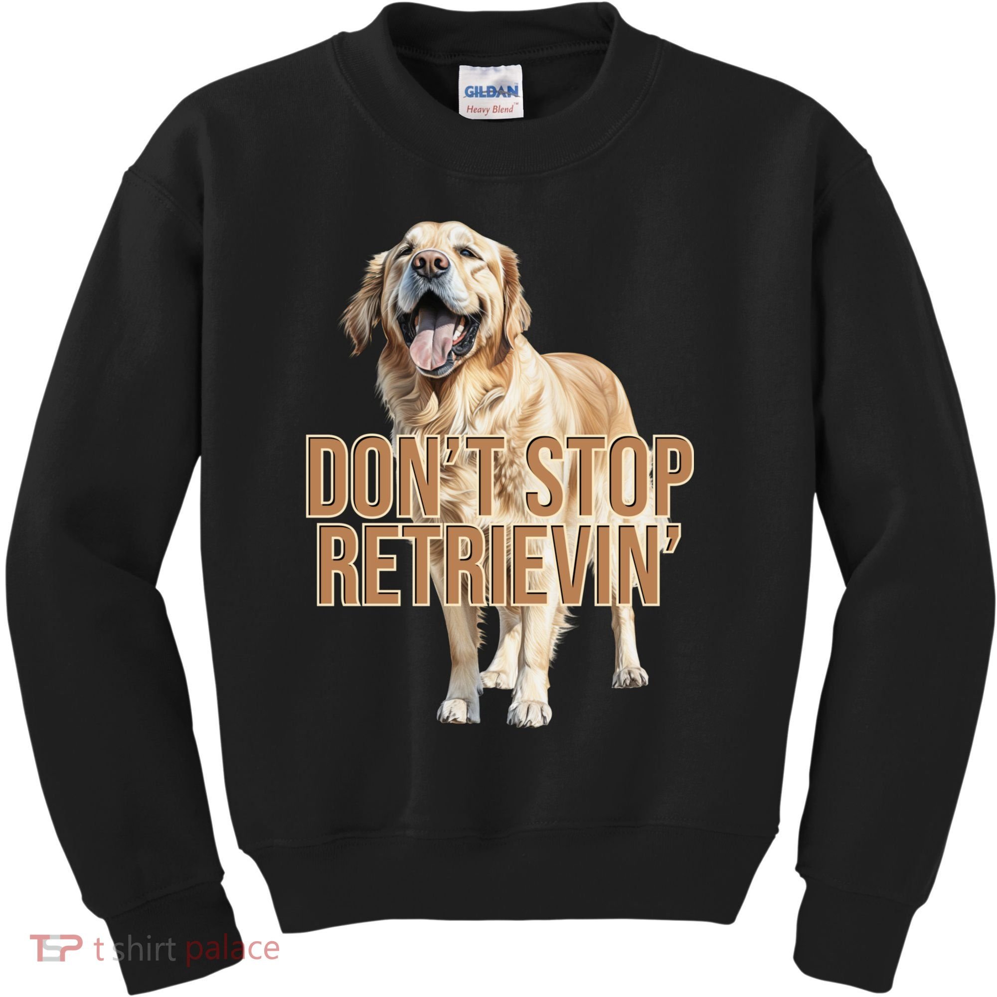 DonT Stop Retrievin Funny Golden Retriever Kids Sweatshirt