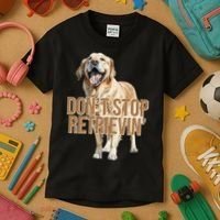 DonT Stop Retrievin Funny Golden Retriever Kids T-Shirt thumb 3