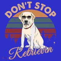 Dont Stop Retrievin Yellow Lab Gift Retro Vintage Meaningful Gift T-Shirt thumb 7