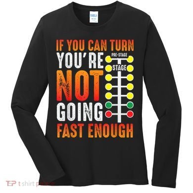 Dragster Saying Race Car Driver Skill Drag Racing Women's Long Sleeve Shirt