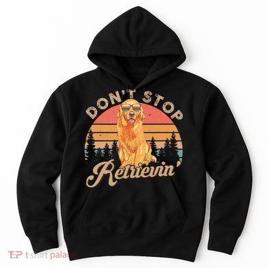 Don't Stop Retrieving Retro Golden Retriever Hoodie