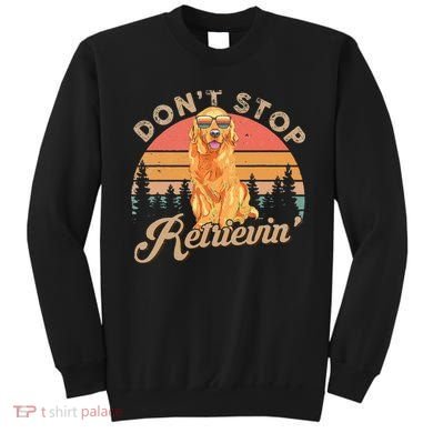 Don't Stop Retrieving Retro Golden Retriever Sweatshirt