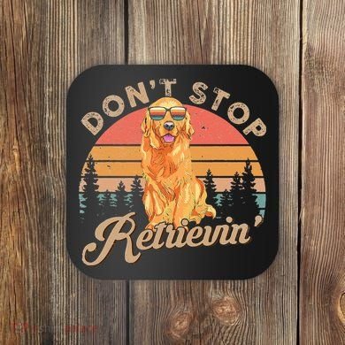Don't Stop Retrieving Retro Golden Retriever Coaster
