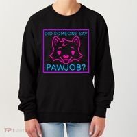 Did Someone Say Pawjob Women's Sweatshirt thumb 0