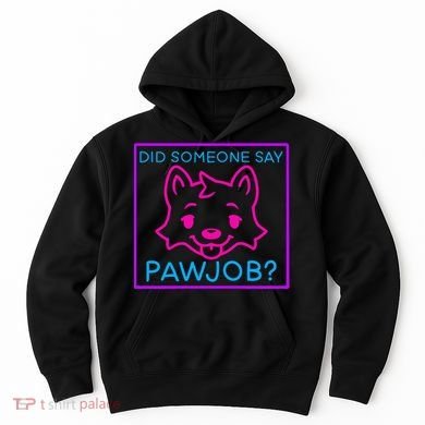Did Someone Say Pawjob Hoodie