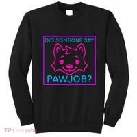 Did Someone Say Pawjob Sweatshirt thumb 0