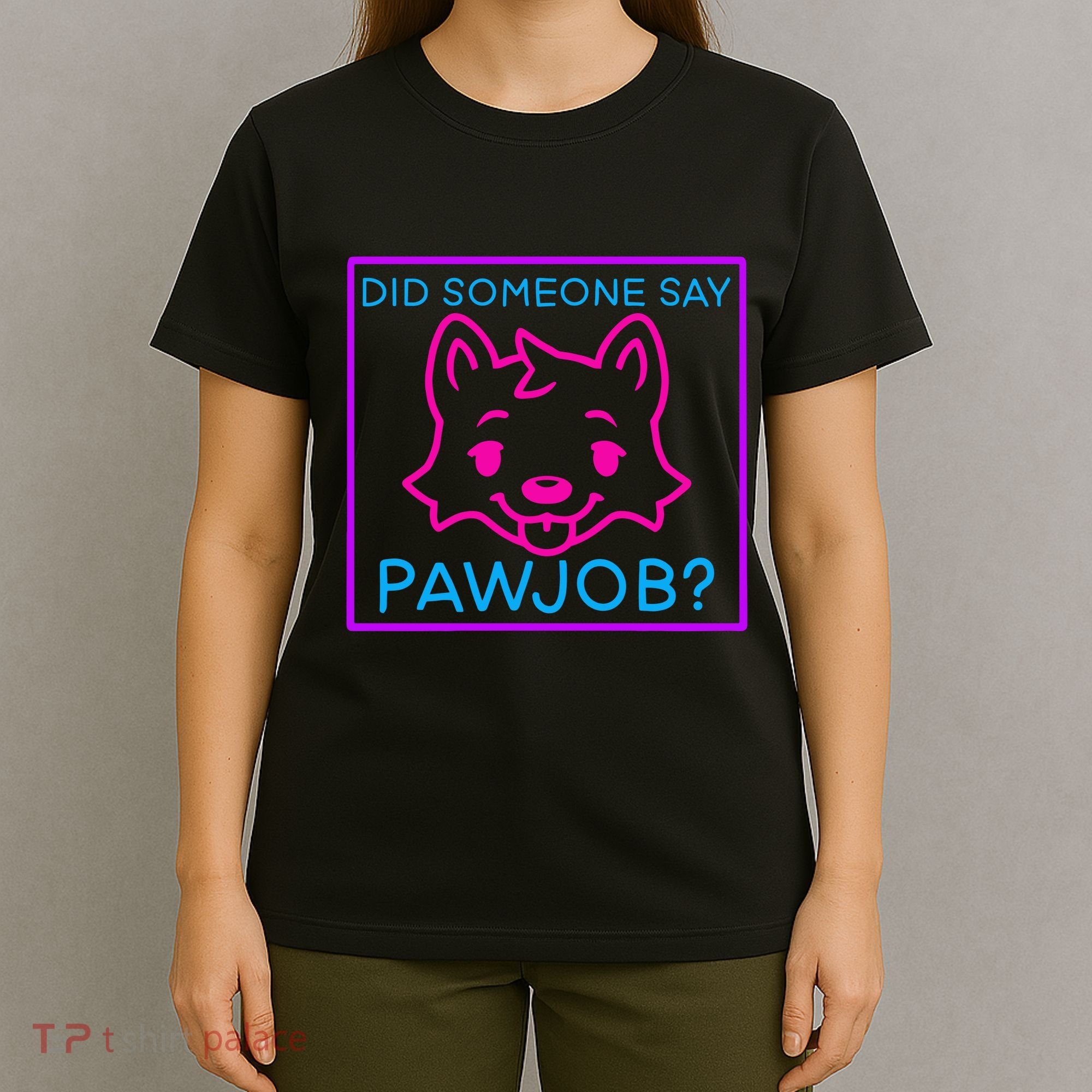 Did Someone Say Pawjob T-Shirt