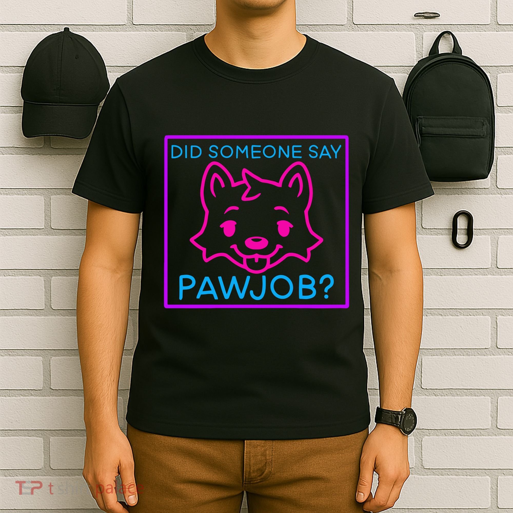 Did Someone Say Pawjob T-Shirt