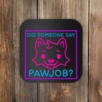 Did Someone Say Pawjob Coaster thumb 0
