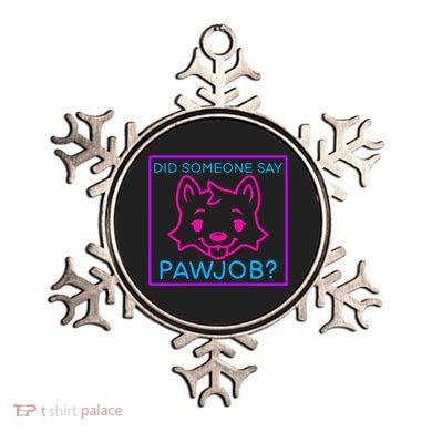 Did Someone Say Pawjob Ornament