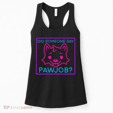 Did Someone Say Pawjob Women's Tank Top