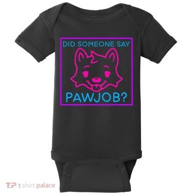 Did Someone Say Pawjob Baby Bodysuit