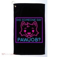 Did Someone Say Pawjob Golf Towel thumb 0