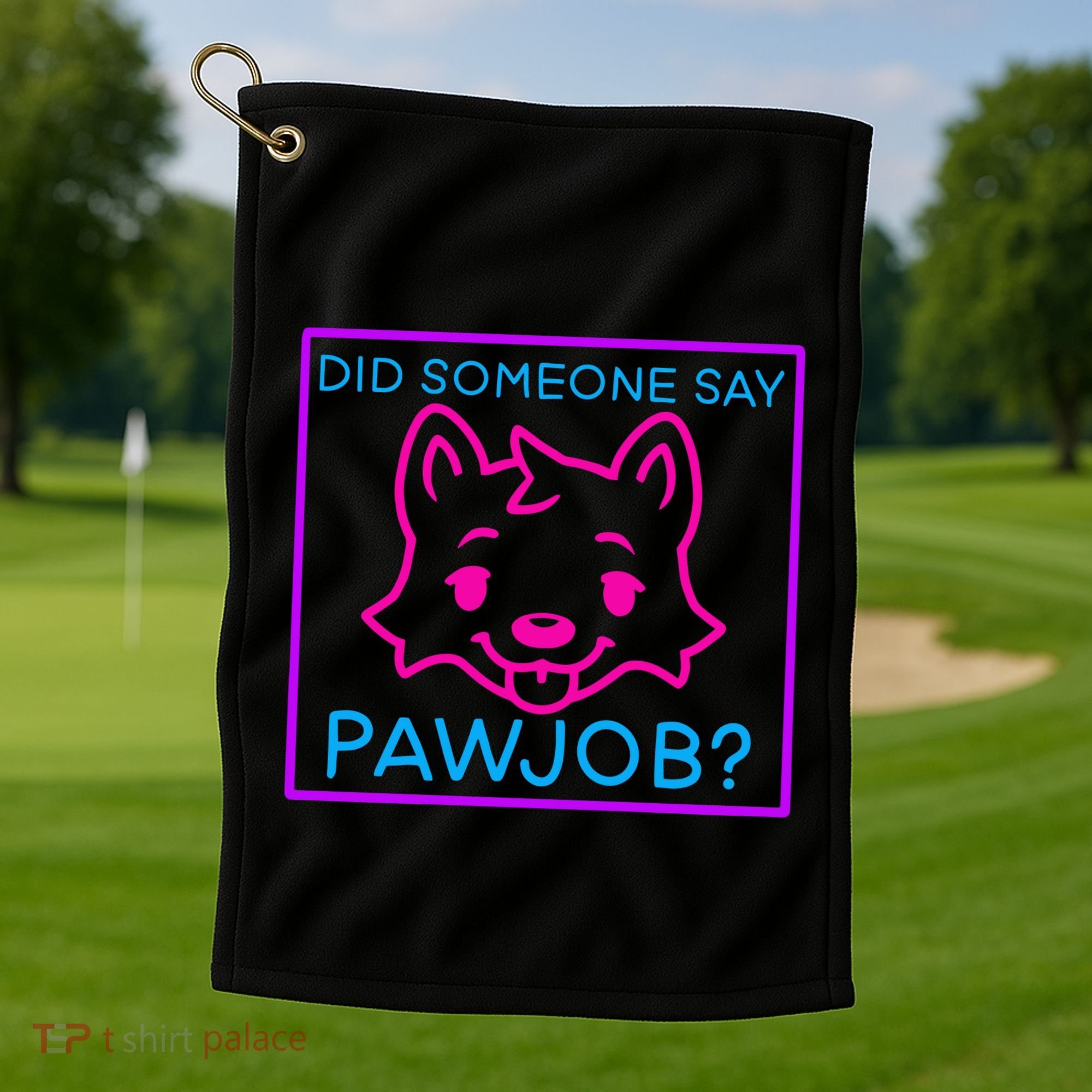 Did Someone Say Pawjob Golf Towel