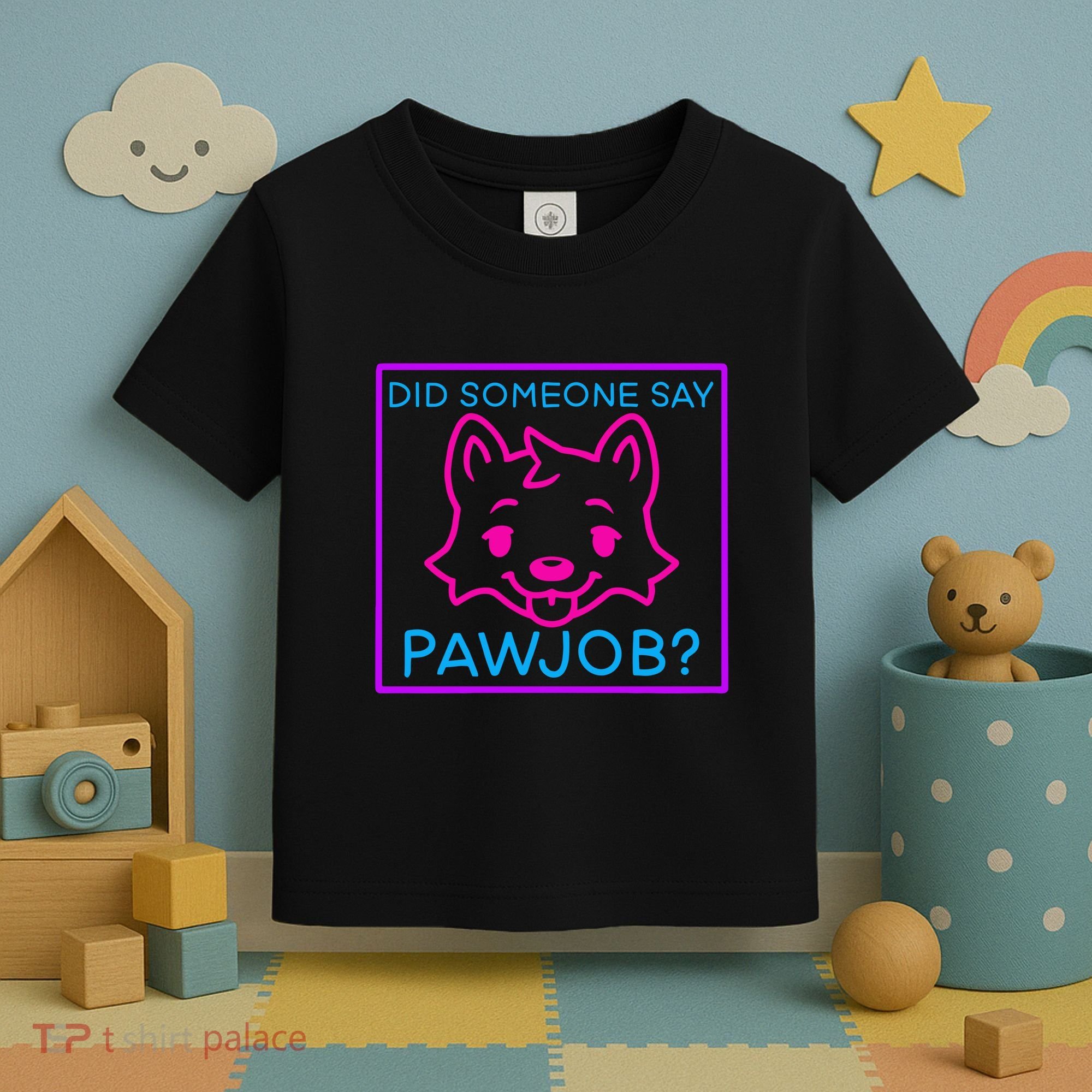 Did Someone Say Pawjob Toddler T-Shirt