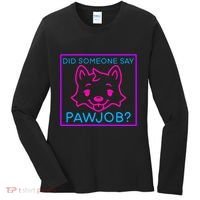 Did Someone Say Pawjob Women's Long Sleeve Shirt thumb 0
