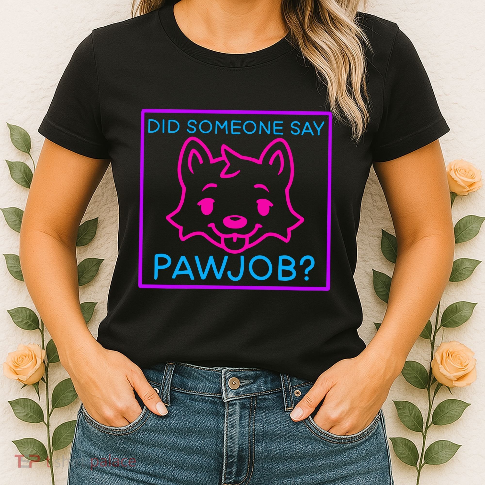 Did Someone Say Pawjob Women's T-Shirt