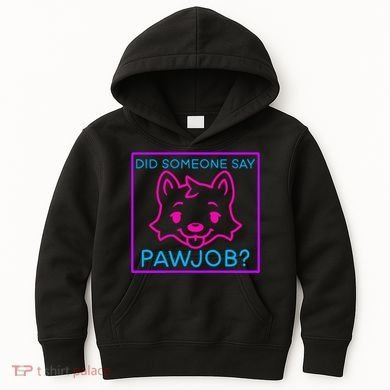 Did Someone Say Pawjob Kids Hoodie