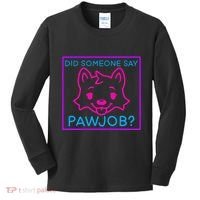 Did Someone Say Pawjob Kids Long Sleeve Shirt thumb 0
