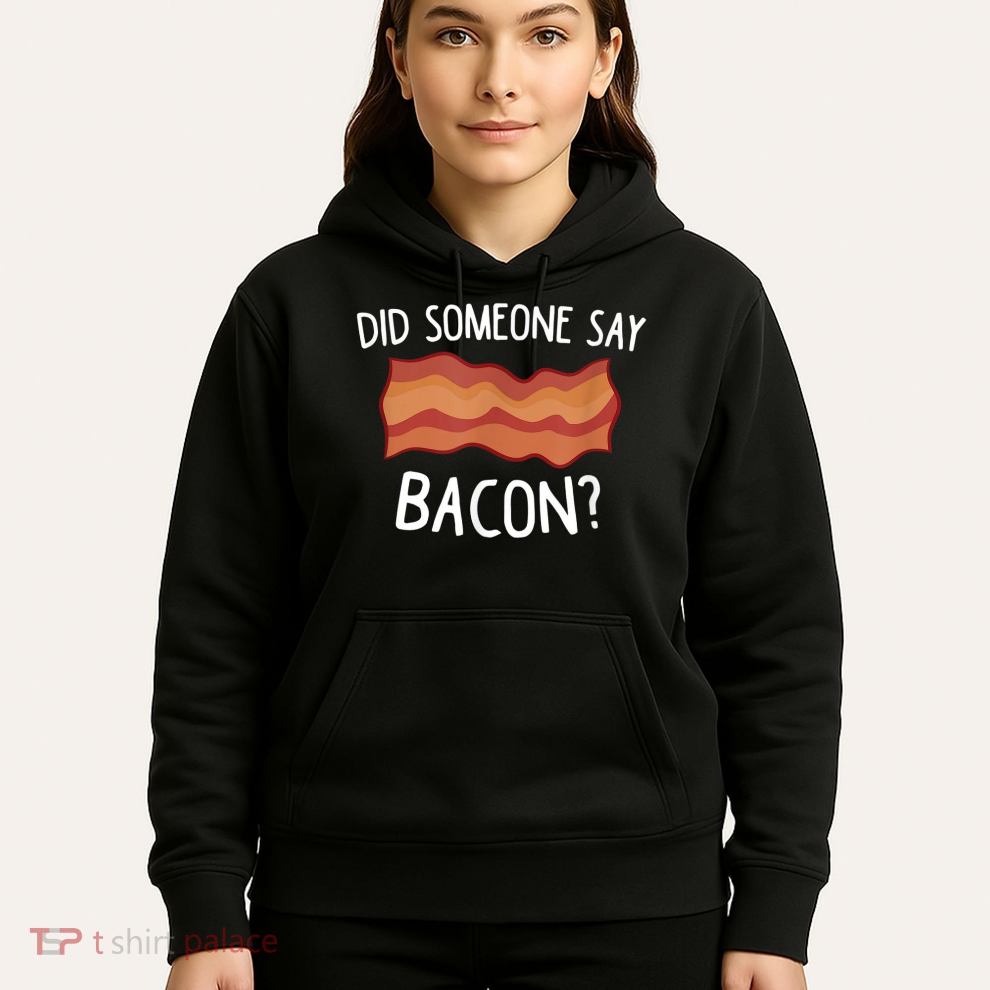 Did Someone Say Bacon Hoodie