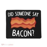 Did Someone Say Bacon Mousepad thumb 0