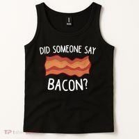 Did Someone Say Bacon Tank Top thumb 2
