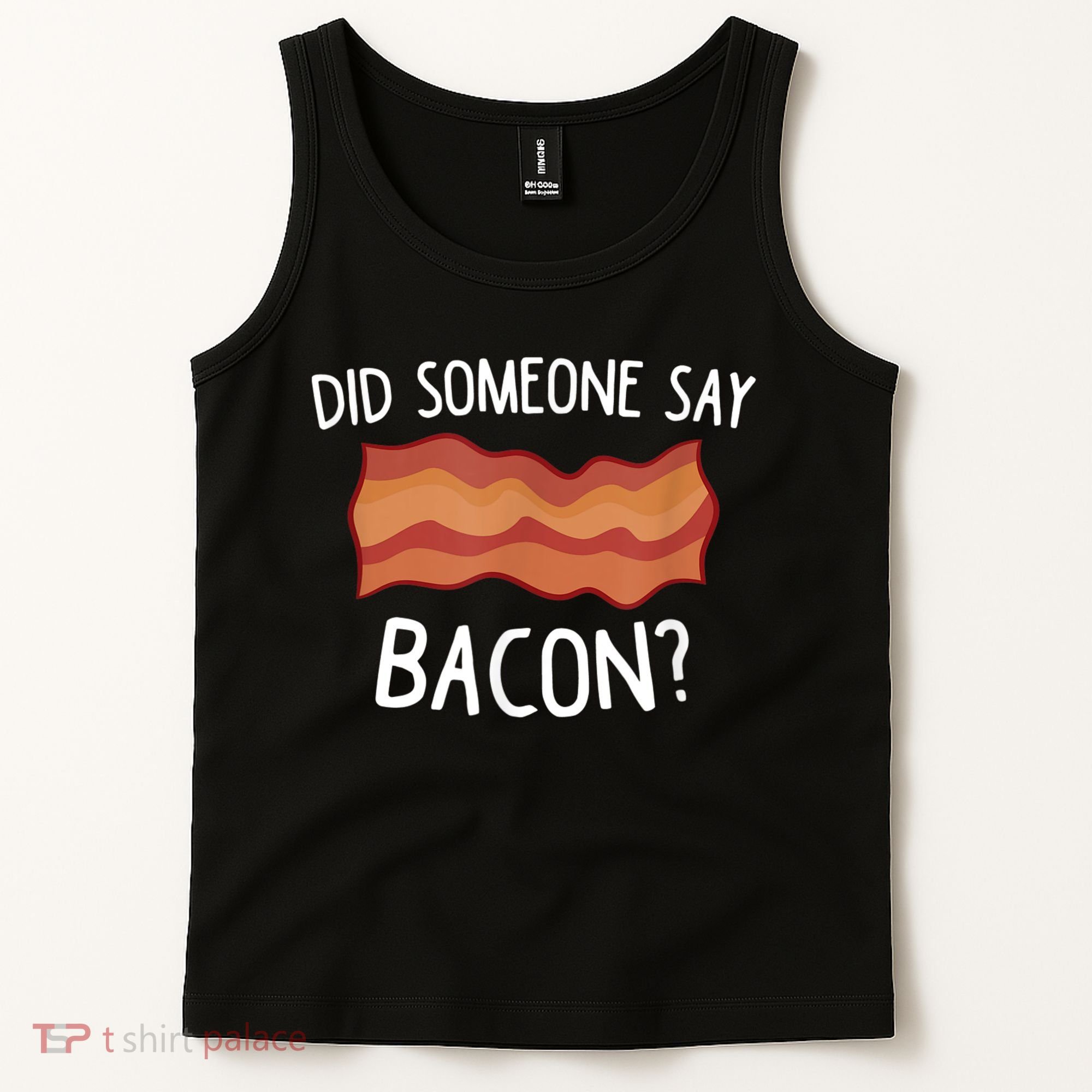 Did Someone Say Bacon Tank Top