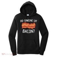 Did Someone Say Bacon Funny Bacon Lover Gift Love Bacon Women's Hoodie thumb 0