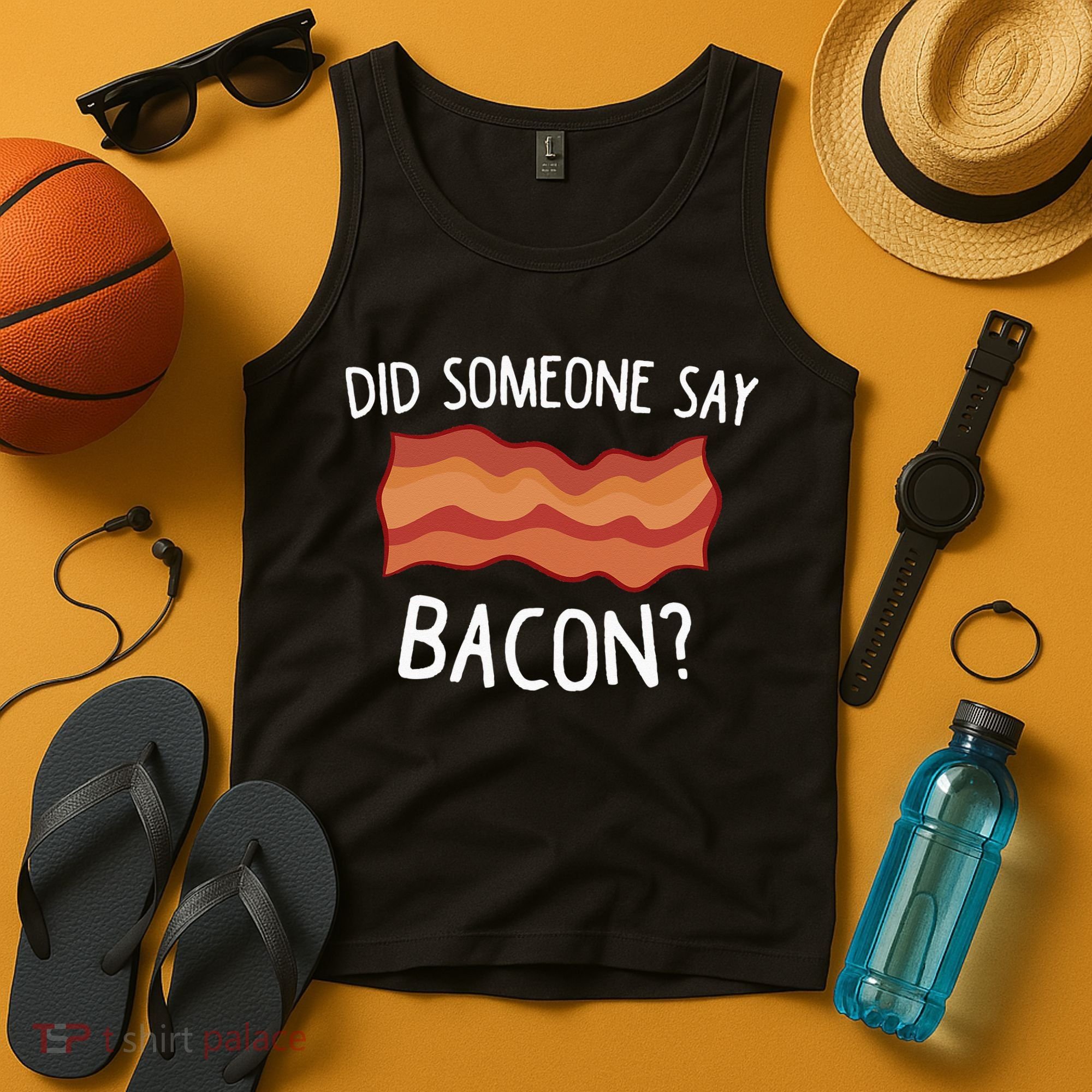 Did Someone Say Bacon Funny Bacon Lover Gift Love Bacon Tank Top