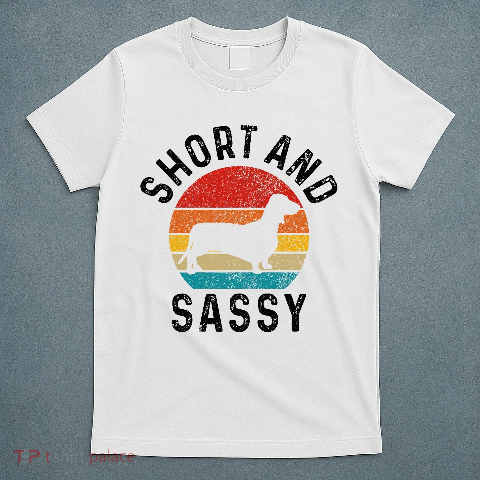 Dachshund Short & Sassy Wiener Dog Doxie Mom Funny Cute Gift T-Shirt