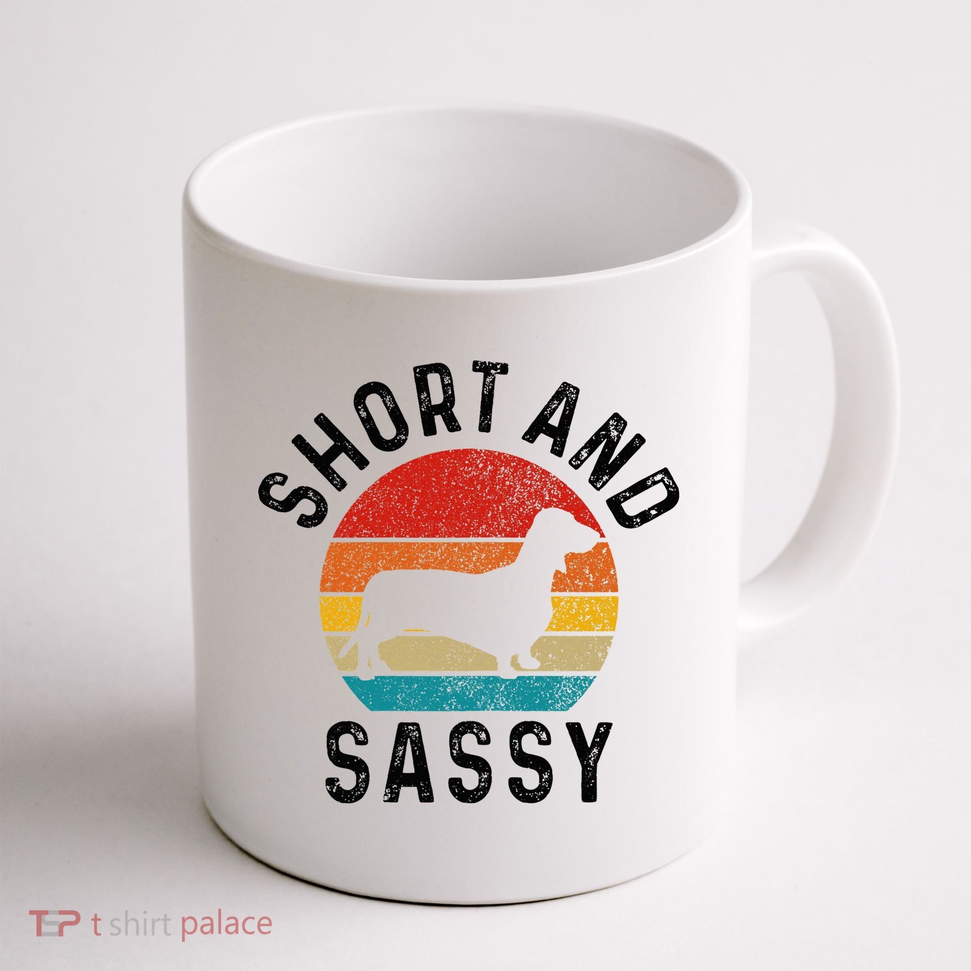 Dachshund Short & Sassy Wiener Dog Doxie Mom Funny Cute Gift Coffee Mug
