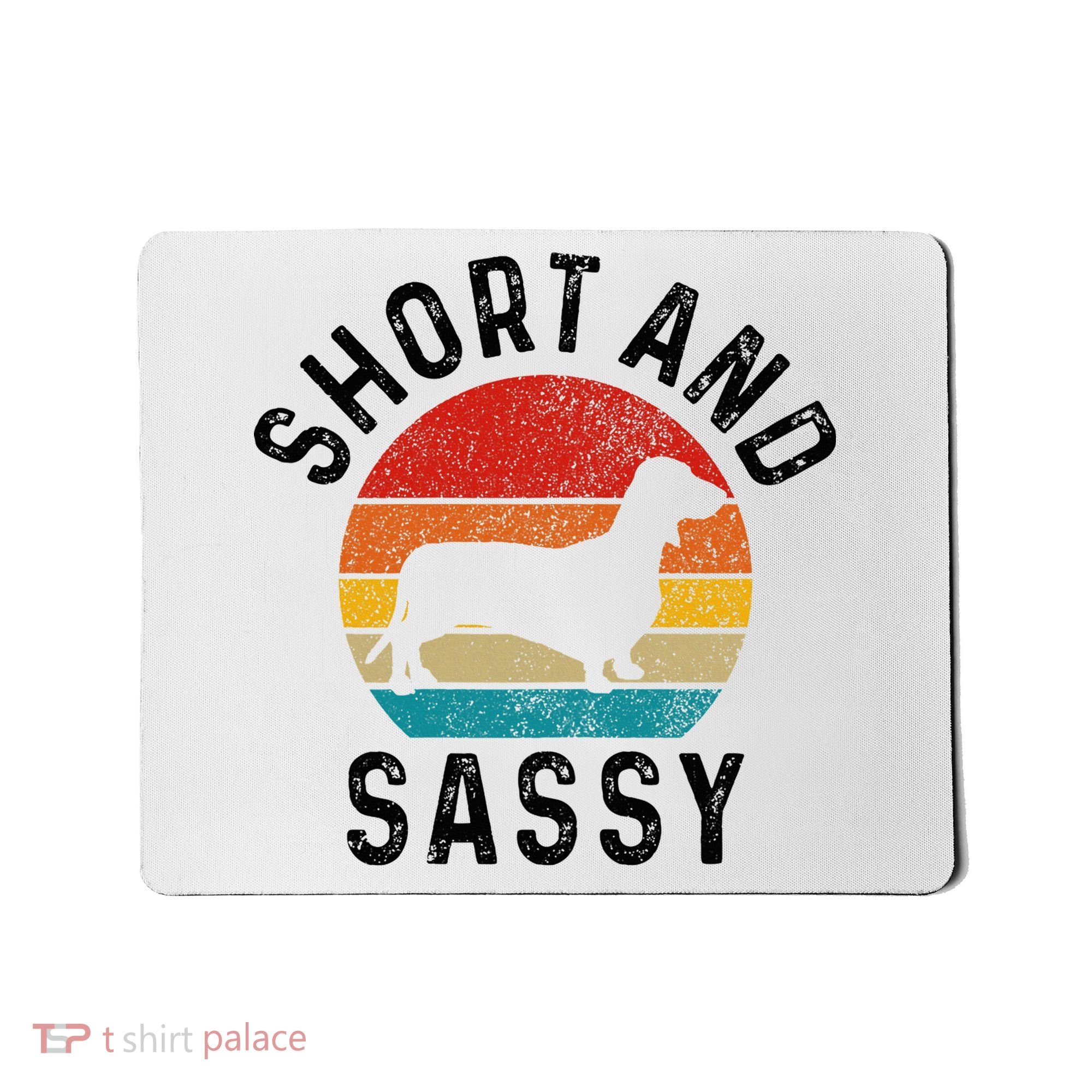 Dachshund Short & Sassy Wiener Dog Doxie Mom Funny Cute Gift Mousepad