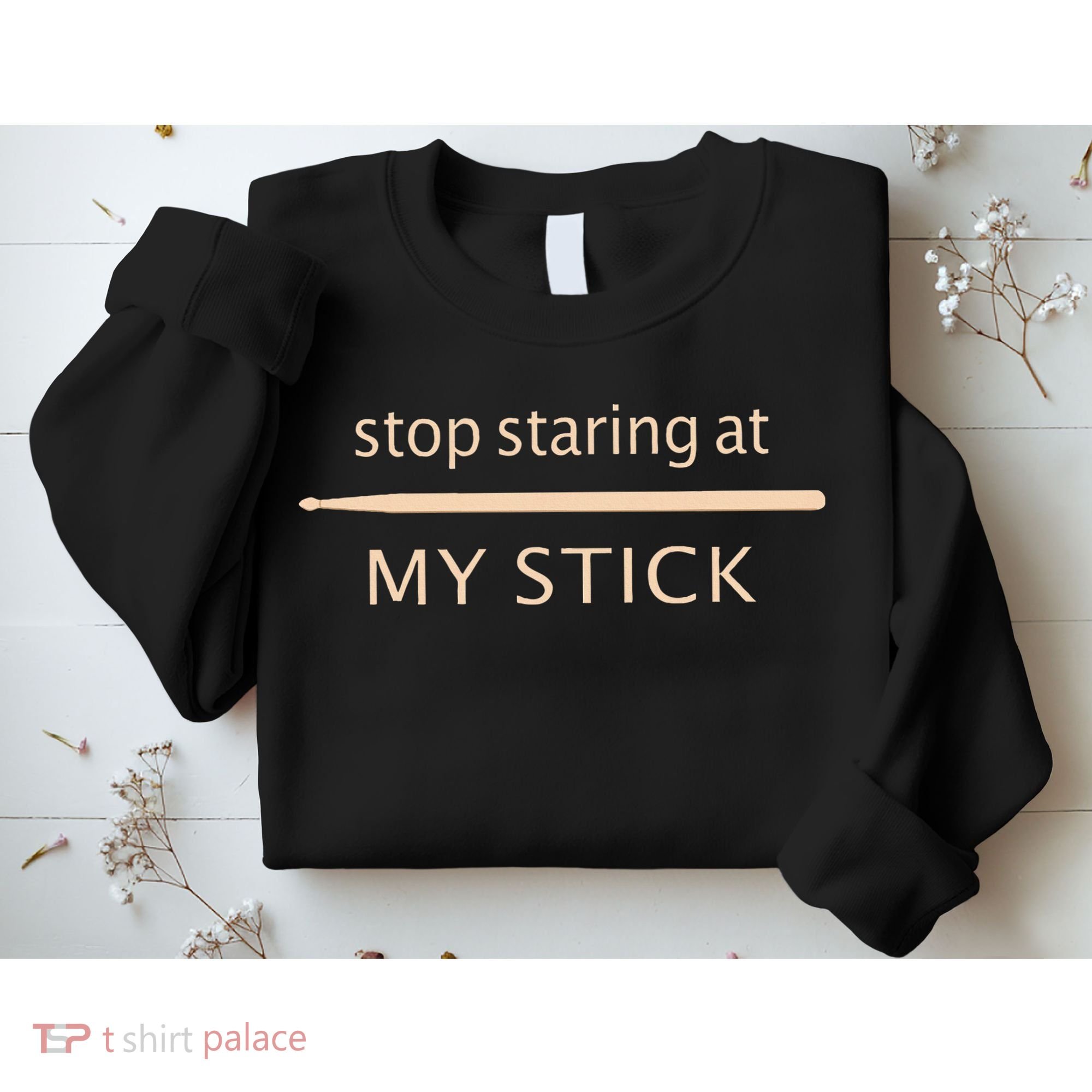 Drumming Stop Staring At My Stick Drummer Sweatshirt