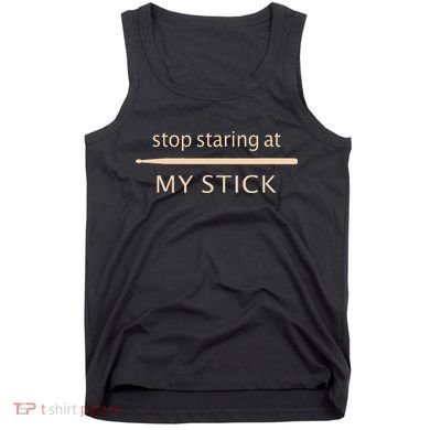 Drumming Stop Staring At My Stick Drummer Tank Top
